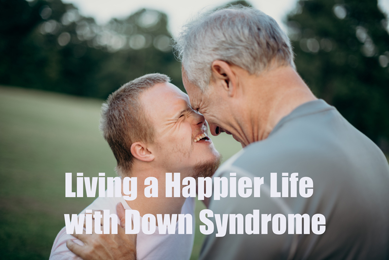 living a happier life with down syndrome